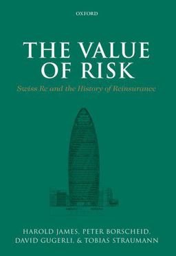 Value of Risk Swiss Re and the History of Reinsurance  9780199689804 Front Cover