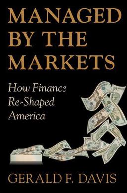 Managed by the Markets How Finance Re-Shaped America  9780199691920 Front Cover