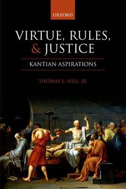 Virtue, Rules, and Justice Kantian Aspirations  9780199692019 Front Cover
