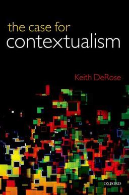 Case for Contextualism Knowledge, Skepticism, and Context, Vol. 1  9780199692255 Front Cover