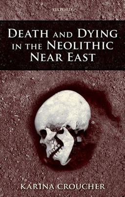 Death and Dying in the Neolithic near East