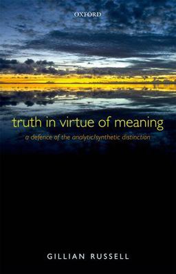Truth in Virtue of Meaning A Defence of the Analytic/Synthetic Distinction  9780199694730 Front Cover