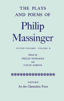 The Plays and Poems of Philip Massinger Volume II