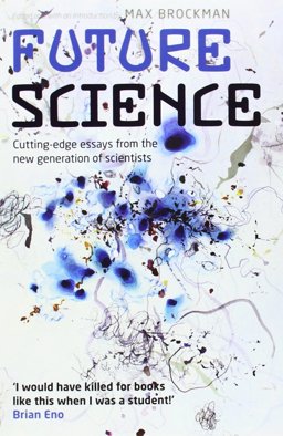 Future Science Essays from the cutting Edge  9780199699353 Front Cover