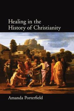 Healing in the History of Christianity  9780199729944 Front Cover