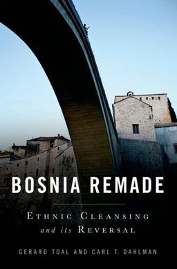 Bosnia Remade Ethnic Cleansing and Its Reversal  9780199730360 Front Cover