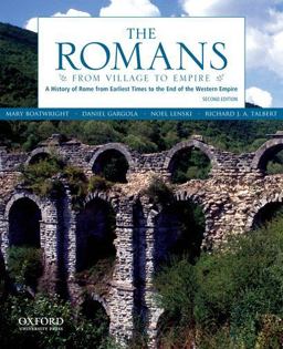 Romans From Village to Empire: a History of Rome from Earliest Times to the End of the Western Empire 2nd 9780199730575 Front Cover