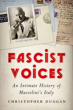 Fascist Voices An Intimate History of Mussolini's Italy  9780199730780 Front Cover