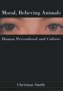 Moral, Believing Animals Human Personhood and Culture  9780199731978 Front Cover