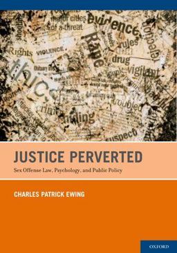 Justice Perverted Sex Offense Law, Psychology, and Public Policy  9780199732678 Front Cover