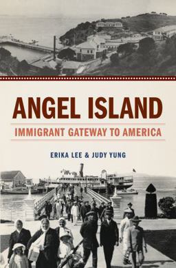 Angel Island Immigrant Gateway to America  9780199734085 Front Cover