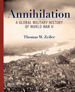 Annihilation A Global Military History of World War II  9780199734733 Front Cover