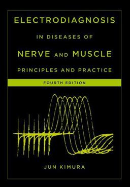 Electrodiagnosis in Diseases of Nerve and Muscle Principles and Practice 4th 9780199738687 Front Cover