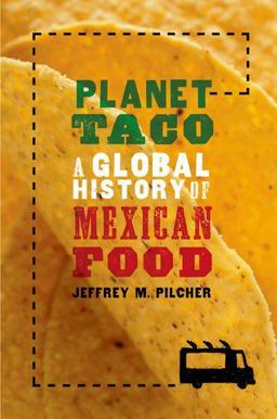 Planet Taco A Global History of Mexican Food  9780199740062 Front Cover