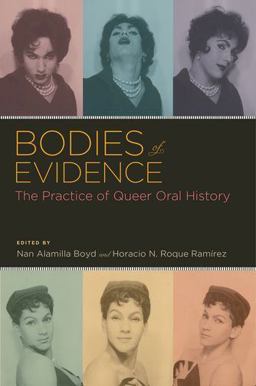 Bodies of Evidence The Practice of Queer Oral History  9780199742738 Front Cover