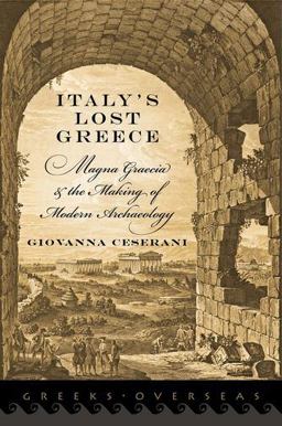 Italy's Lost Greece Magna Graecia and the Making of Modern Archaeology  9780199744275 Front Cover