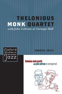 Thelonious Monk Quartet with John Coltrane at Carnegie Hall  9780199744367 Front Cover