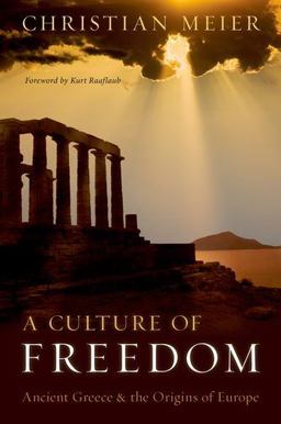Culture of Freedom Ancient Greece and the Origins of Europe  9780199747405 Front Cover