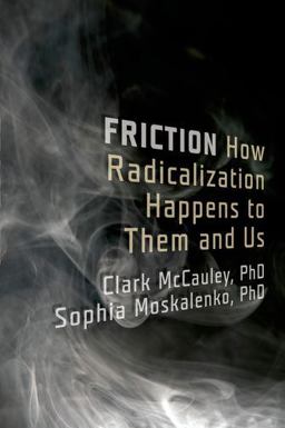 Friction How Radicalization Happens to Them and Us  9780199747436 Front Cover