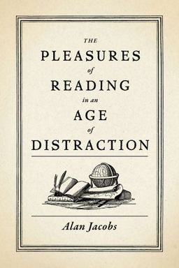 Pleasures of Reading in an Age of Distraction  9780199747498 Front Cover