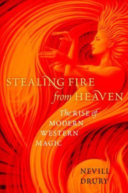 Stealing Fire from Heaven The Rise of Modern Western Magic  9780199751006 Front Cover