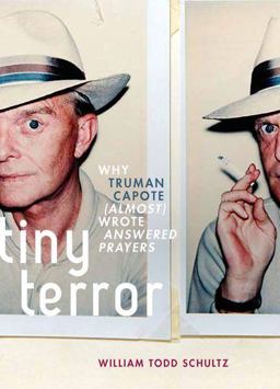 Tiny Terror Why Truman Capote (Almost) Wrote Answered Prayers  9780199752041 Front Cover