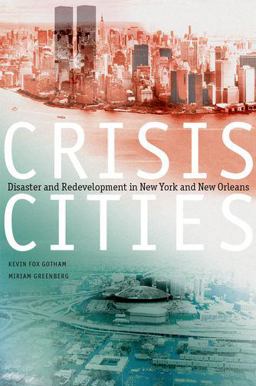 Crisis Cities Disaster and Redevelopment in New York and New Orleans  9780199752218 Front Cover