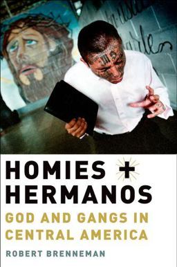 Homies and Hermanos God and Gangs in Central America  9780199753901 Front Cover