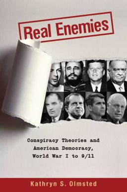 Real Enemies Conspiracy Theories and American Democracy, World War I To 9/11  9780199753956 Front Cover