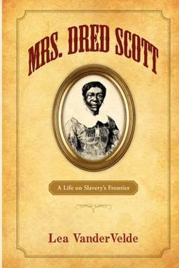 Mrs. Dred Scott A Life on Slavery's Frontier  9780199754083 Front Cover