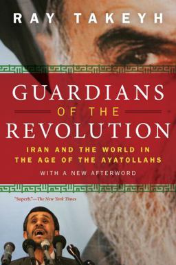 Guardians of the Revolution Iran and the World in the Age of the Ayatollahs  9780199754106 Front Cover