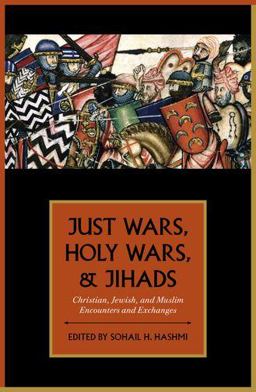 Just Wars, Holy Wars, and Jihads Christian, Jewish, and Muslim Encounters and Exchanges  9780199755035 Front Cover