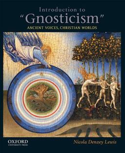 Introduction to Gnosticism Ancient Voices, Christian Worlds  9780199755318 Front Cover