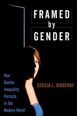 Framed by Gender How Gender Inequality Persists in the Modern World  9780199755783 Front Cover