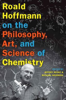 Roald Hoffmann on the Philosophy, Art, and Science of Chemistry  9780199755905 Front Cover