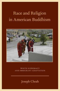 Race and Religion in American Buddhism White Supremacy and Immigrant Adaptation  9780199756285 Front Cover