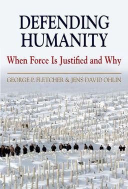 Defending Humanity When Force Is Justified and Why  9780199757213 Front Cover