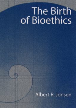 The Birth of Bioethics The Birth of Bioethics