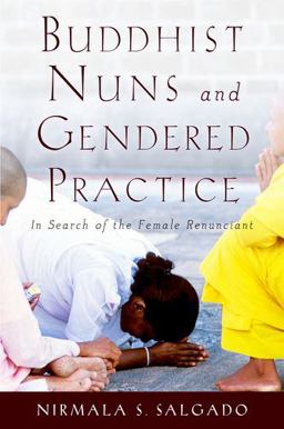 Buddhist Nuns and Gendered Practice In Search of the Female Renunciant  9780199760015 Front Cover