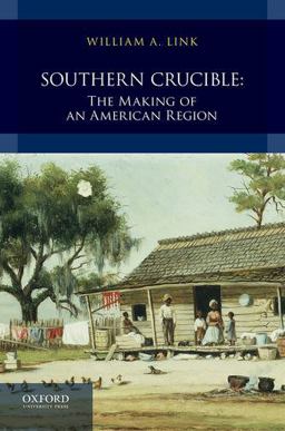 Southern Crucible The Making of an American Region, Combined Volume  9780199763603 Front Cover