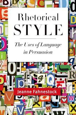 Rhetorical Style The Uses of Language in Persuasion  9780199764112 Front Cover