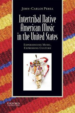 Intertribal Native American Music in the United States Experiencing Music, Expressing Culture  9780199764273 Front Cover