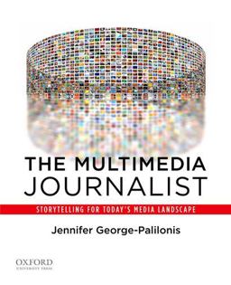 Multimedia Journalist Storytelling for Today's Media Landscape  9780199764525 Front Cover