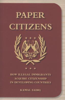 Paper Citizens How Illegal Immigrants Acquire Citizenship in Developing Countries  9780199764631 Front Cover