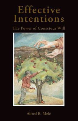 Effective Intentions The Power of Conscious Will  9780199764686 Front Cover