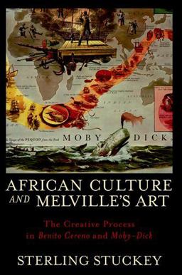 African Culture and Melville's Art The Creative Process in Benito Cereno and Moby-Dick  9780199768561 Front Cover