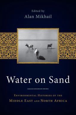 Water on Sand Environmental Histories of the Middle East and North Africa  9780199768660 Front Cover
