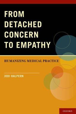 From Detached Concern to Empathy Humanizing Medical Practice  9780199768707 Front Cover