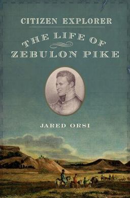 Citizen Explorer The Life of Zebulon Pike  9780199768721 Front Cover