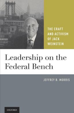 Leadership on the Federal Bench The Craft and Activism of Jack Weinstein  9780199772414 Front Cover